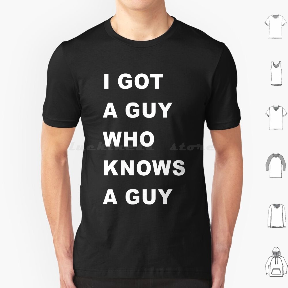 Home Improvement Man - Camiseta I-Got-A-Guy-Who-Needs-A-Guy para hombres, mujeres y